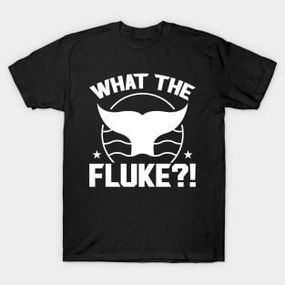 What The Fluke - Whale Watching T-Shirt